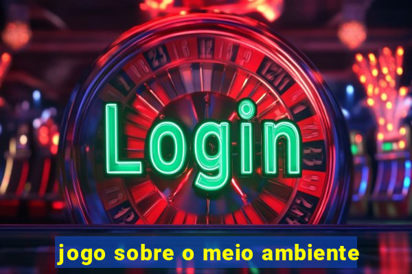 jogo sobre o meio ambiente